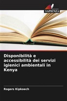 Rogers Kipkoech - Disponibilità e accessibilità dei servizi igienici ambientali in Kenya