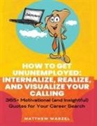Matthew Warzel - How to Get UnUnEmployed