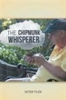 Victor Tyler - The Chipmunk Whisperer