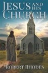 Robert Rhodes - Jesus and His Church