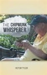Victor Tyler - The Chipmunk Whisperer
