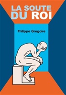 Philippe Gregoire - La Soute du Roi