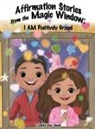 I. Lolita Devi Singh - Affirmation Stories from the Magic Window