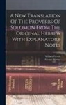 William French, George Skinner - A New Translation Of The Proverbs Of Solomon From The Original Hebrew With Explanatory Notes