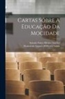 Maximiano Augusto d'Oliveira . Lemos, Antonio Nunes Ribeiro Sanches - Cartas Sôbre A Educação Da Mocidade