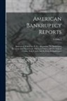 Anonymous - American Bankruptcy Reports: Annotated, (cited Am. B. R.): Reporting The Bankruptcy Decisions And Opinions In The United States, Of The Federal Cou