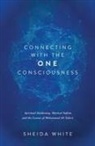 Sheida White - Connecting with the One Consciousness: Spiritual Awakening, Mystical Sufism, and the Lessons of Mohammad Ali Taheri