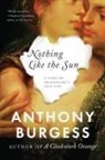 Anthony Burgess - Nothing Like the Sun