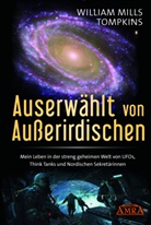 William Mills Tompkins - AUSERWÄHLT VON AUSSERIRDISCHEN: Mein Leben in der streng geheimen Welt von UFOs, Think Tanks und nordischen Sekretärinnen