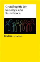Sina Farzin, Jordan, Stefan Jordan - Grundbegriffe der Soziologie und Sozialtheorie. Reclam premium
