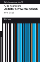 Odo Marquard, Franz Josef Wetz, Franz Josef Wetz - Zeitalter der Weltfremdheit?. Drei Essays. [Was bedeutet das alles?]