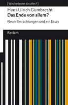 Hans Ulrich Gumbrecht, René Scheu - Das Ende von allem?