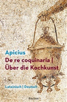 Apicius, Marcus Gavius Apicius, Robert Maier - De re coquinaria / Über die Kochkunst. Lateinisch/Deutsch