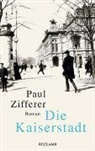Paul Zifferer - Die Kaiserstadt