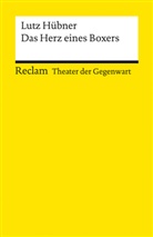 Lutz Hübner - Das Herz eines Boxers | Theater der Gegenwart | Gewinner des Deutschen Jugendtheaterpreises 1998 | Mit Unterrichtsanregungen und einem Nachwort
