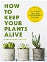 Dr. Kit Carlson, Cider Mill Press - How to Keep Your Plants Alive