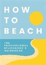 Cider Mill Press, Tim Rayborn - How to Beach