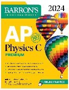 Joshua Farkas, Robert A. Pelcovits - AP Physics C Premium, 2024: 4 Practice Tests + Comprehensive Review + Online Practice