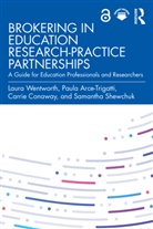 Paula Arce-Trigatti, Carrie Conaway, Samantha Shewchuck, Samantha Shewchuk, Laura Wentworth, Laura Arce-Trigatti Wentworth - Brokering in Education Research-Practice Partnerships