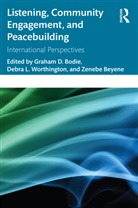 Graham D. (University of Mississippi Bodie, Zenebe Beyene, Graham D. Bodie, Debra L. Worthington - Listening, Community Engagement, and Peacebuilding