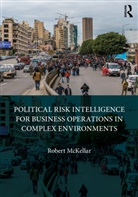 Robert McKellar - Political Risk Intelligence for Business Operations in Complex