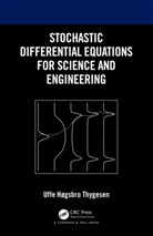 Uffe Hgsbro Thygesen, Uffe Hogsbro Thygesen, Uffe Høgsbro Thygesen - Stochastic Differential Equations for Science and Engineering
