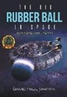 David Paul Martin - The Big Rubber Ball In Space: The Catalyst - Part II