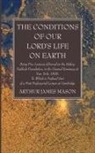 Arthur James Mason - The Conditions of Our Lord's Life on Earth