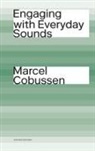 Marcel Cobussen - Engaging with Everyday Sounds