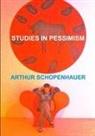 Arthur Schopenhauer - STUDIES IN PESSIMISM