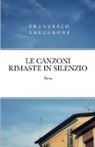 Francesco Calderoni - LE CANZONI RIMASTE IN SILENZIO