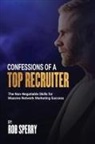 Rob Sperry - Confessions Of A Top Recruiter
