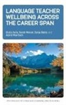 Sonja Babic, Astrid Mairitsch, Sarah Mercer, Giulia Sulis - Language Teacher Wellbeing Across the Career Span