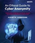 Kushantha Gunawardana - An Ethical Guide to Cyber Anonymity