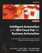 Allen Chan, Guilhem Molines, Kevin Trinh - Intelligent Automation with IBM Cloud Pak for Business Automation