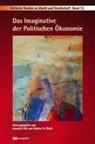 Birger P Priddat, Birger P. Priddat, Steffen W. Groß, Annette Hilt, Walter Otto Ötsch, Otto Ötsch... - Das Imaginative der Politischen Ökonomie