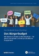 Peter Patze-Diordiychuk, Andreas Paust, Paul Renner - Das Bürgerbudget Mit kleinen Summen Großes bewirken - für lokale Demokratie und bürgerschaftliches Engagement