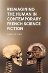 LORD, Christina Lord - Reimagining the Human in Contemporary French Science Fiction