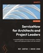 Roy Justus, David Zhao - ServiceNow for Architects and Project Leaders
