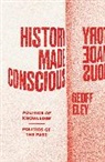 Geoff Eley, Eley Geoff - History Made Conscious