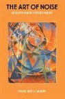 F T Marinetti, F. T. Marinetti, Balilla Pratella, Francesco Balilla Pratella, Luigi Russolo, Luigi Pratella Russolo - Art of Noise