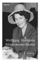 Wolfgang Hermann - Bildnis meiner Mutter