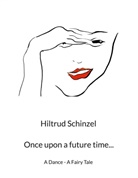 Hiltrud Schinzel - Once upon a future time...