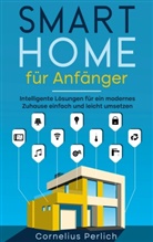 Cornelius Perlich - Smart Home für Anfänger
