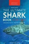 Jenny Kellett - Sharks The Ultimate Shark Book for Kids