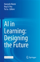 Roy D Pea, Yu Lu, Hannele Niemi, Roy D. Pea - AI in Learning: Designing the Future