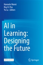 Roy D Pea, Yu Lu, Hannele Niemi, Roy D. Pea - AI in Learning: Designing the Future