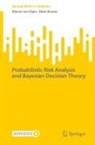 Mark Brewer, Marcel van Oijen, Marcel van Oijen - Probabilistic Risk Analysis and Bayesian Decision Theory