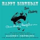 Audrey Hepburn - Happy Birthday-Love, Audrey: On Your Special Day, Enjoy the Wit and Wisdom of Audrey Hepburn, the World's Most Elegant Actress