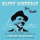 Frank Sinatra - Happy Birthday-Love, Frank: On Your Special Day, Enjoy the Wit and Wisdom of Frank Sinatra, The Chairman of the Board